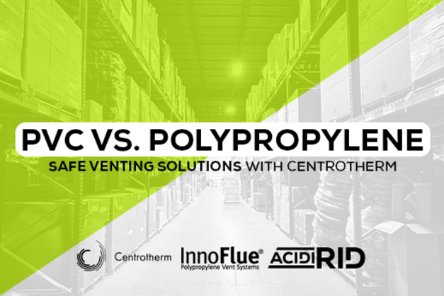 PVC vs Polypropylene: What’s Better for Flue Gas Venting?